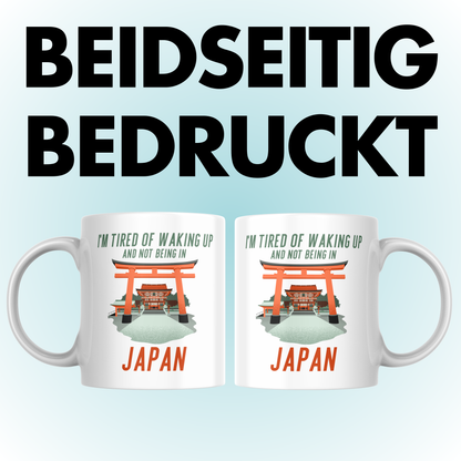 I'm Tired Of Waking Up And Not Being In Japan Kaffee Tasse