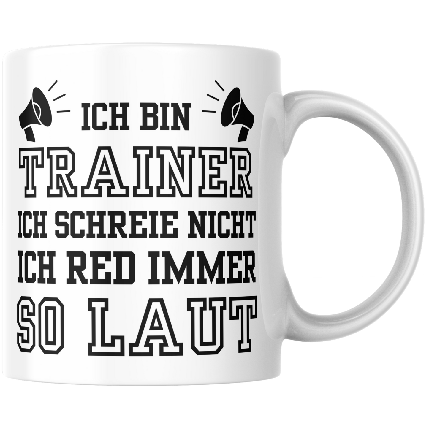 Ich Bin Trainer Ich Schreie Nicht Ich Red Immer So Laut Kaffee Tasse