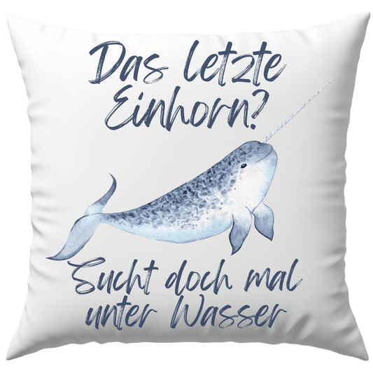 Das Letzte Einhorn? Sucht Doch Mal Unter Wasser Narwal Deko Kissen
