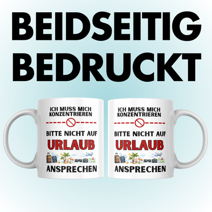 Ich Muss Mich Konzentrieren Bitte Nicht Auf Urlaub Ansprechen Kaffee Tasse