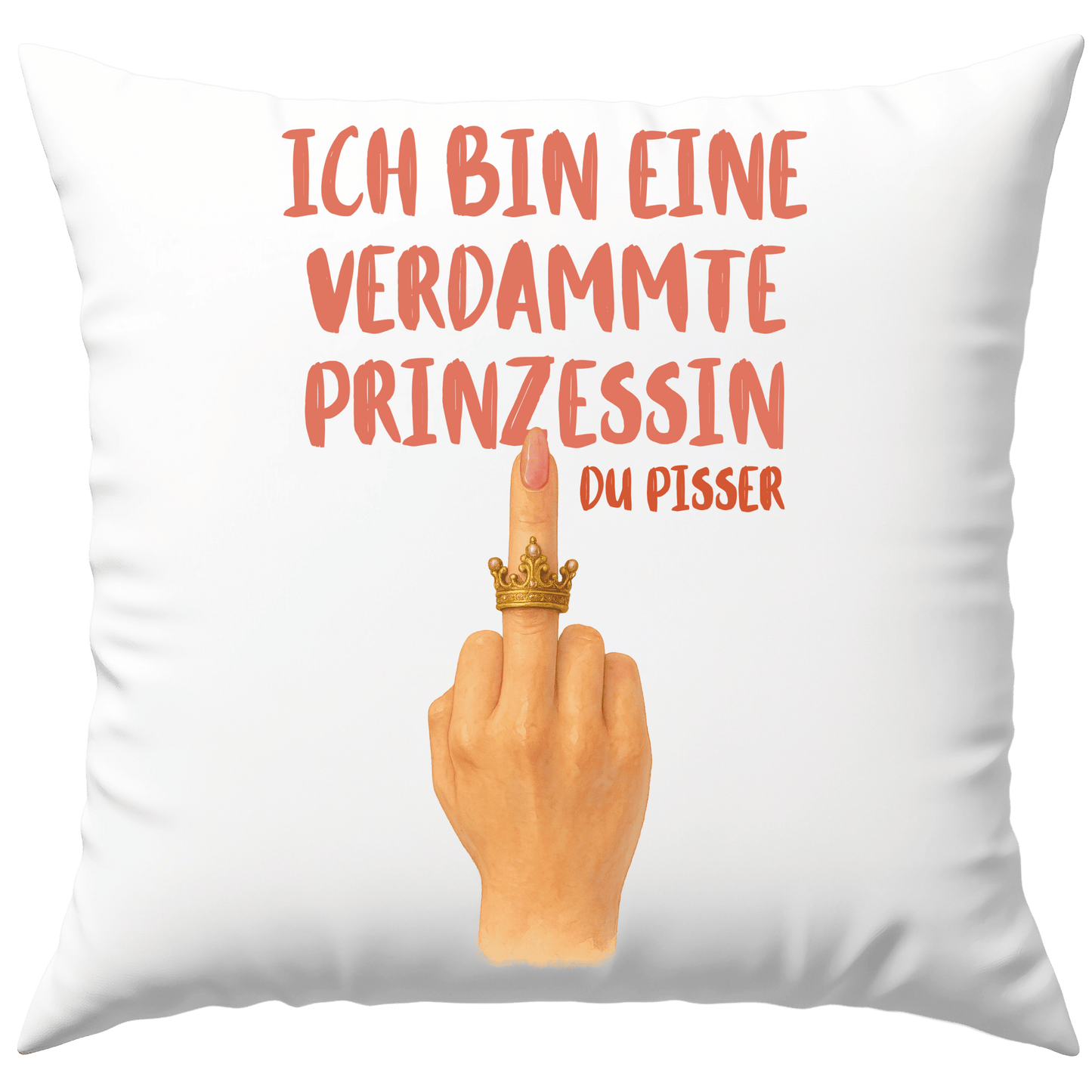 Ich Bin Eine Verdammte Prinzessin Du Pisser Krone Deko Kissen
