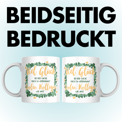 Viel Glück Auf Der Suche Nach So Verdammt Coolen Kollegen Wie Uns Abschiedsgeschenk Kaffee Tasse