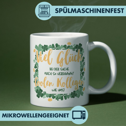Viel Glück Auf Der Suche Nach So Verdammt Coolen Kollegen Wie Uns Abschiedsgeschenk Kaffee Tasse