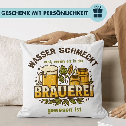 Wasser Schmeckt Erst, Wenn Es In Der Brauerei Gewesen Ist Bier Deko Kissen