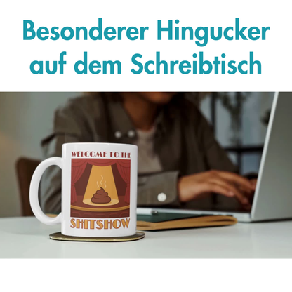 Welcome To The Shitshow Kaffee Tasse