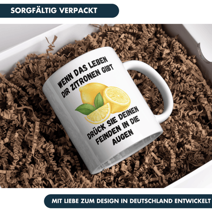 Wenn Das Leben Dir Zitronen Gibt Drück Sie Deinen Feinden In Die Augen Kaffee Tasse