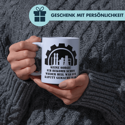 Keine Sorge Ich Bekomm Schon Wieder Heil Was Ich Kaputt Gemacht Hab Handwerker Kaffee Tasse