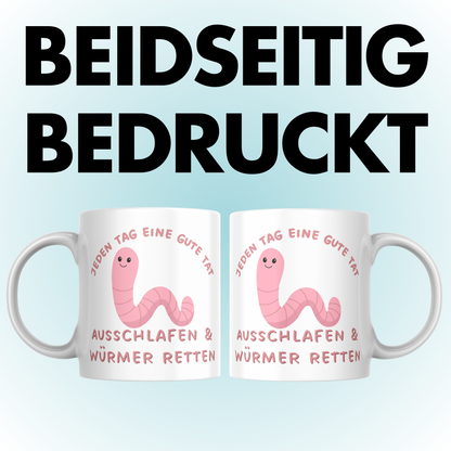 Jeden Tag Eine Gute Tat Ausschlafen Und Würmer Retten Sprichwort Langschläfer Kaffee Tasse