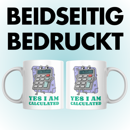 Yes I Am Calculated Taschenrechner Kaffee Tasse