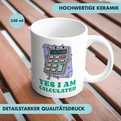 Yes I Am Calculated Taschenrechner Kaffee Tasse