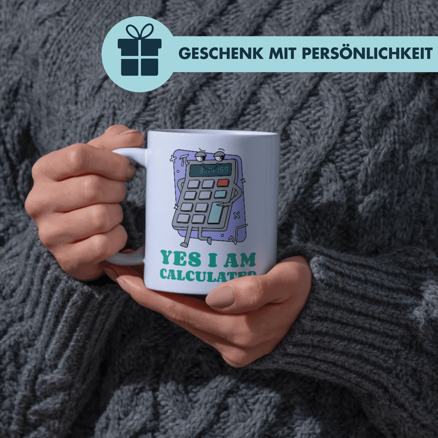 Yes I Am Calculated Taschenrechner Kaffee Tasse