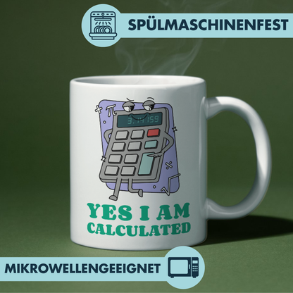 Yes I Am Calculated Taschenrechner Kaffee Tasse