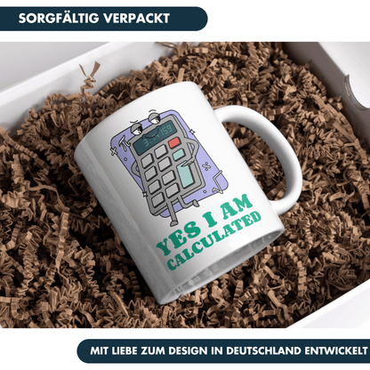 Yes I Am Calculated Taschenrechner Kaffee Tasse