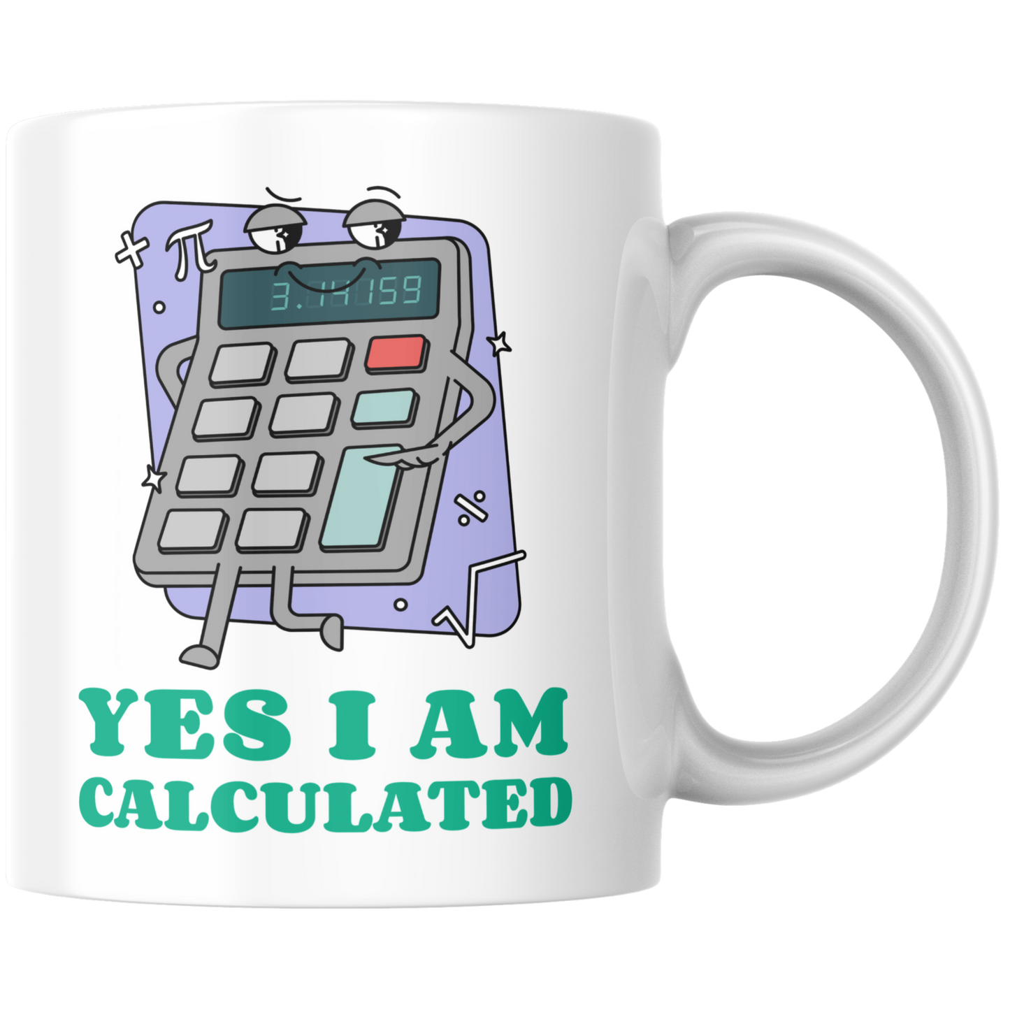 Yes I Am Calculated Taschenrechner Kaffee Tasse
