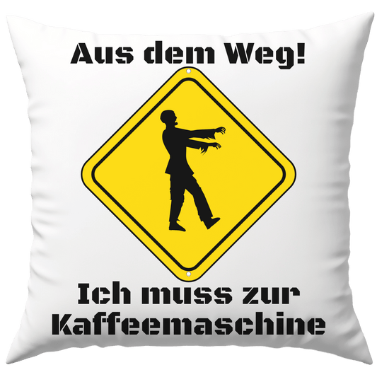 Aus Dem Weg Ich Muss Zur Kaffeemaschine Zombie Deko Kissen