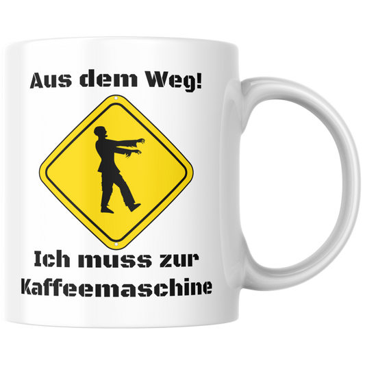 Aus Dem Weg Ich Muss Zur Kaffeemaschine Zombie Kaffee Tasse