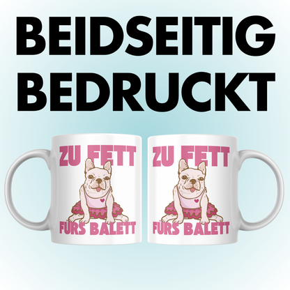 Zu Fett Fürs Balett Frenchie Selbstironie Kaffee Tasse