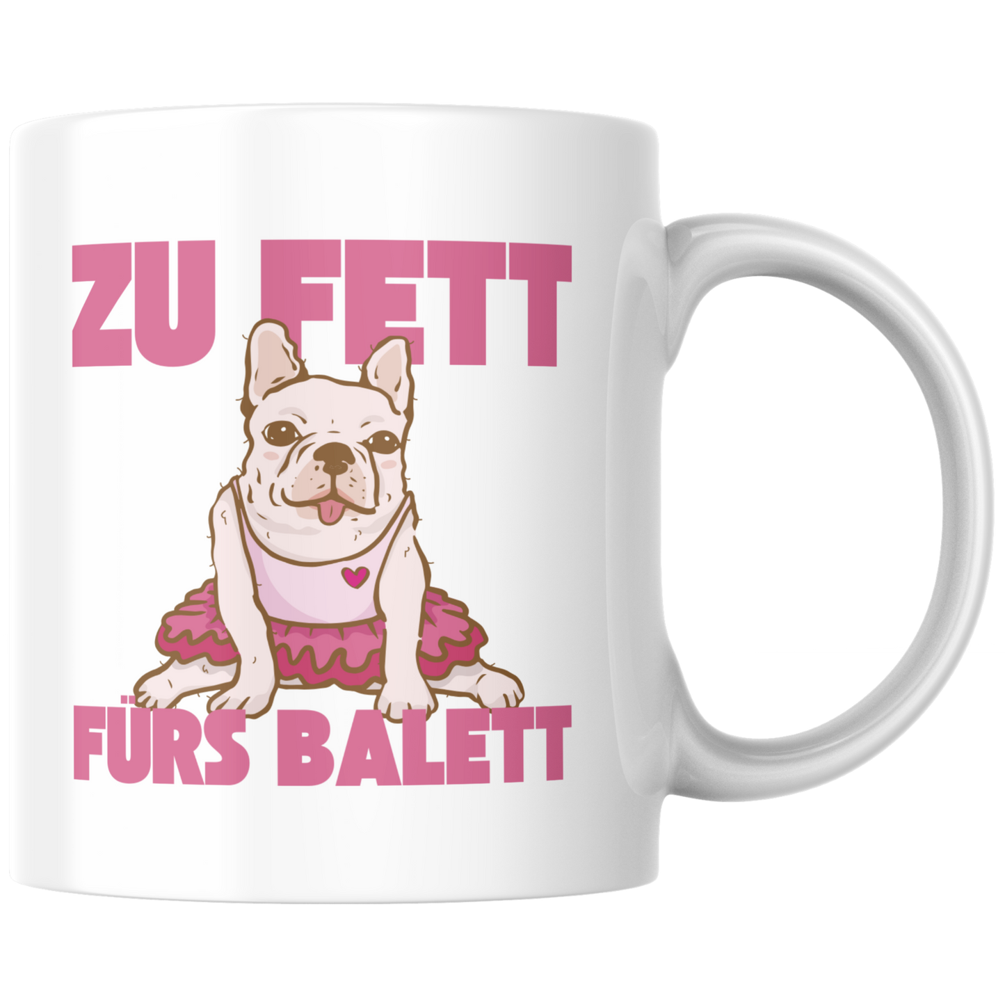 Zu Fett Fürs Balett Frenchie Selbstironie Kaffee Tasse