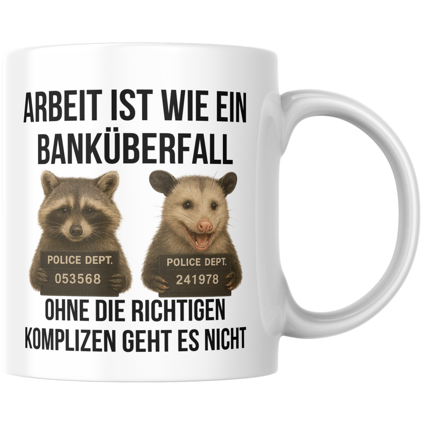 Arbeit Ist Wie Ein Banküberfall Ohne Die Richtigen Komplizen Geht Es Nicht Arbeitskollegen Kaffee Tasse