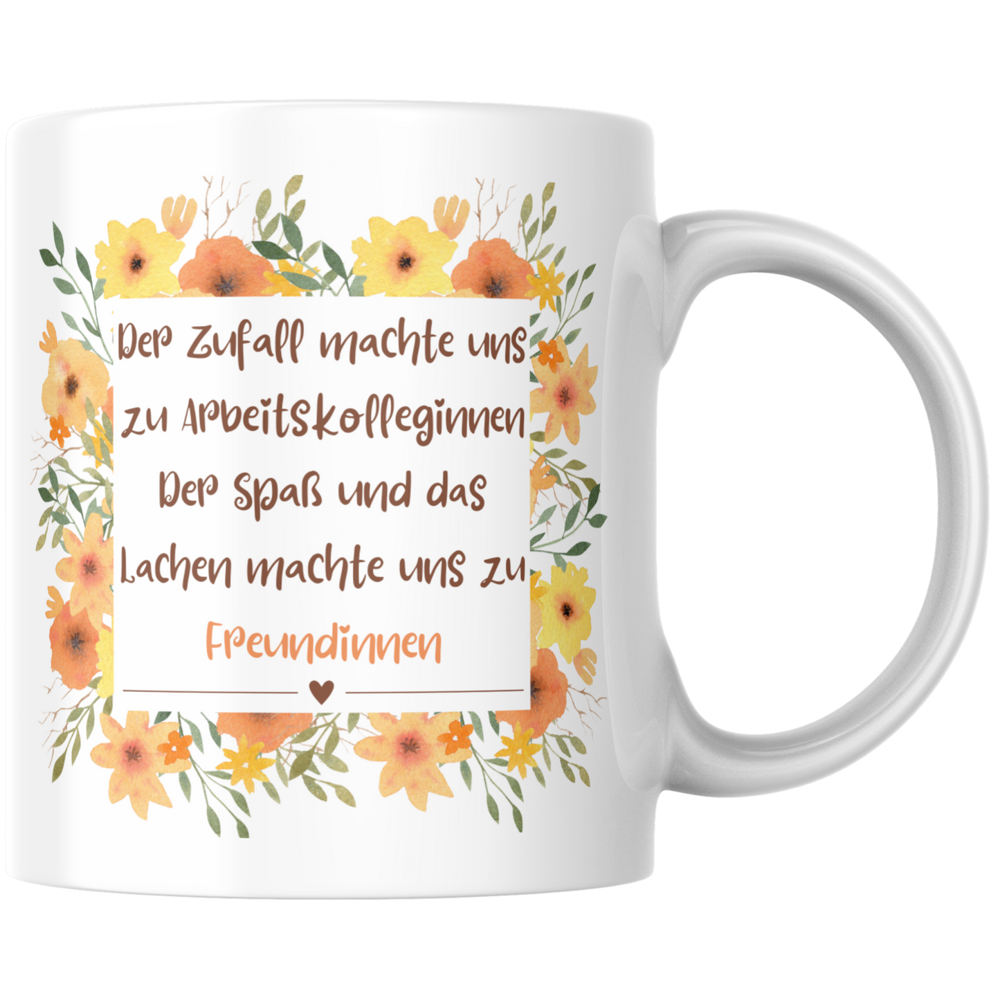 Der Zufall Machte Uns Zu Arbeitskolleginnen Der Spaß Und Das Lachen Machte Uns Zu Freundinnen Kaffee Tasse