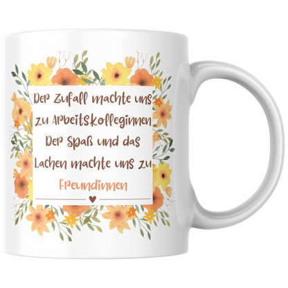 Der Zufall Machte Uns Zu Arbeitskolleginnen Der Spaß Und Das Lachen Machte Uns Zu Freundinnen Kaffee Tasse