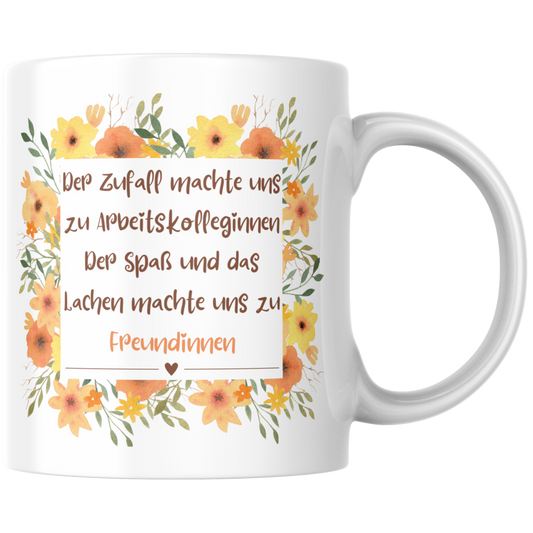 Der Zufall Machte Uns Zu Arbeitskolleginnen Der Spaß Und Das Lachen Machte Uns Zu Freundinnen Kaffee Tasse