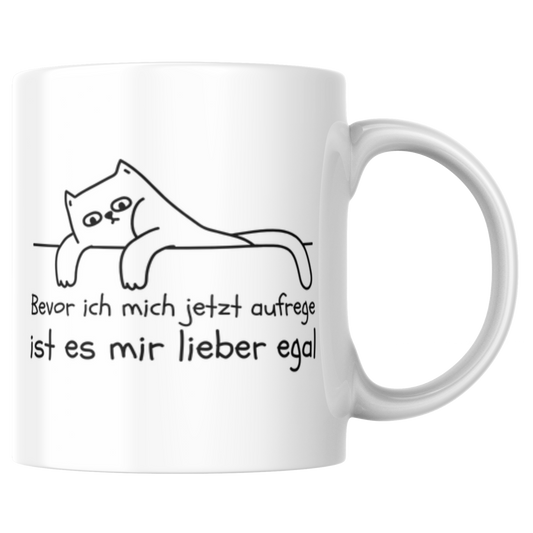 Bevor Ich Mich Jetzt Aufrege Ist Es Mir Lieber Egal Gleichgültig Kaffee Tasse