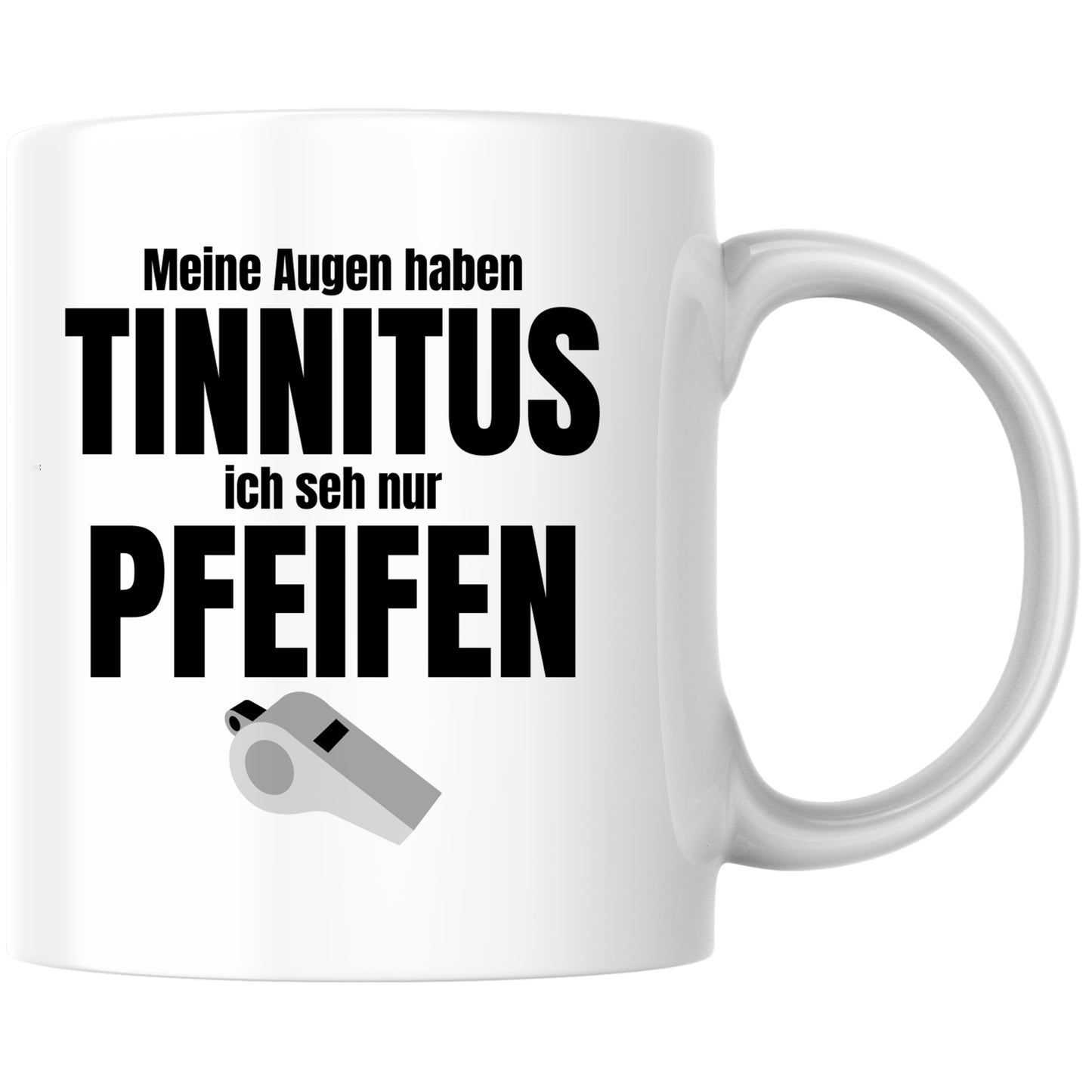 Meine Augen Haben Tinnitus Ich Seh Nur Pfeifen Kaffee Tasse