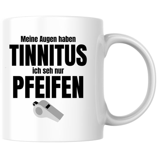 Meine Augen Haben Tinnitus Ich Seh Nur Pfeifen Kaffee Tasse