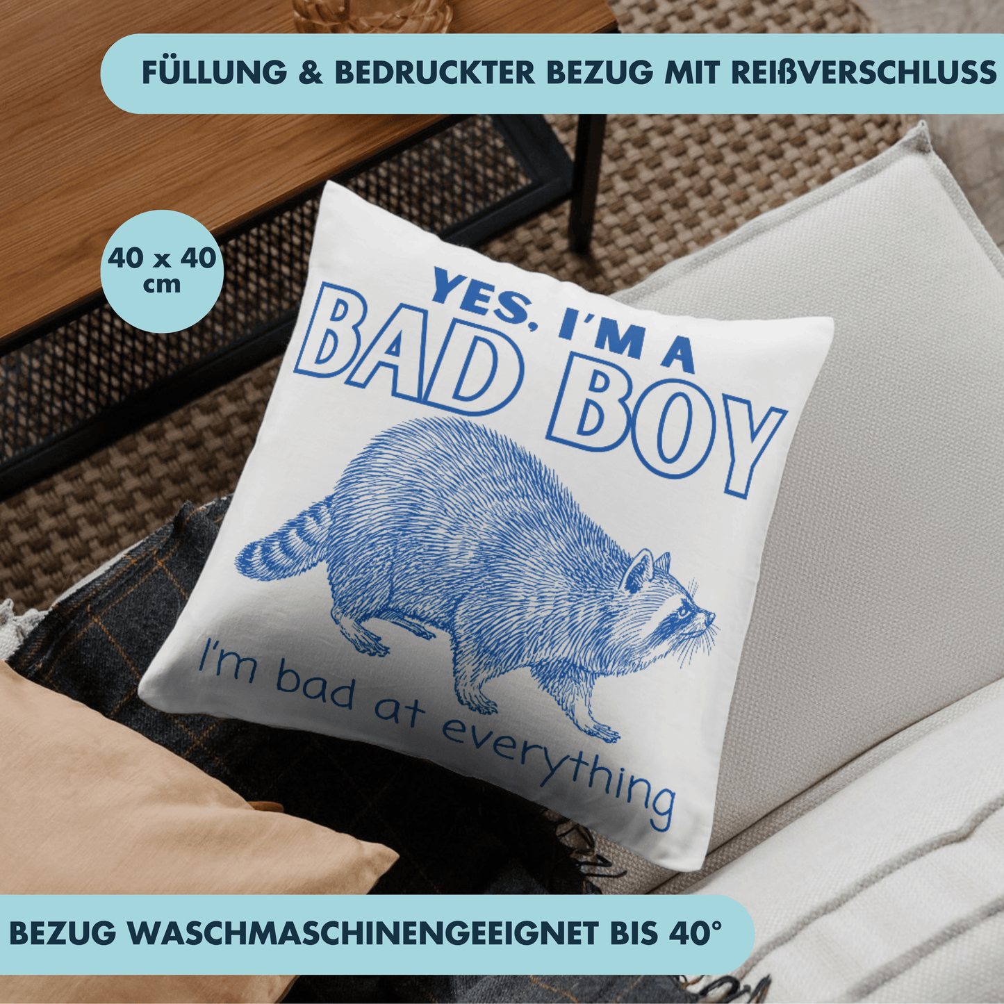 Yes I'm A Bad Boy I'm Bad at Everything Waschbär Deko Kissen