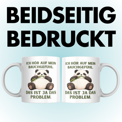 Ich Hör Auf Mein Bauchgefühl Das Ist Ja Das Problem Panda Kaffee Tasse