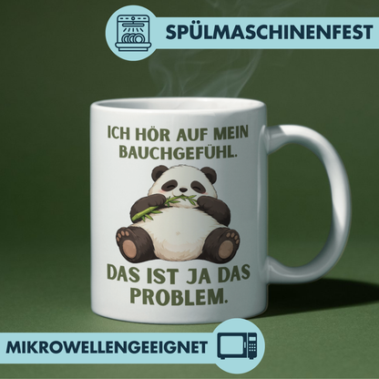 Ich Hör Auf Mein Bauchgefühl Das Ist Ja Das Problem Panda Kaffee Tasse