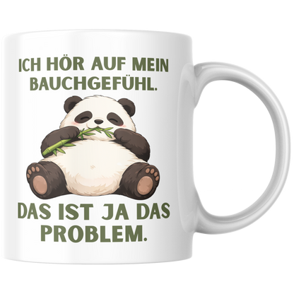 Ich Hör Auf Mein Bauchgefühl Das Ist Ja Das Problem Panda Kaffee Tasse