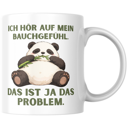 Ich Hör Auf Mein Bauchgefühl Das Ist Ja Das Problem Panda Kaffee Tasse