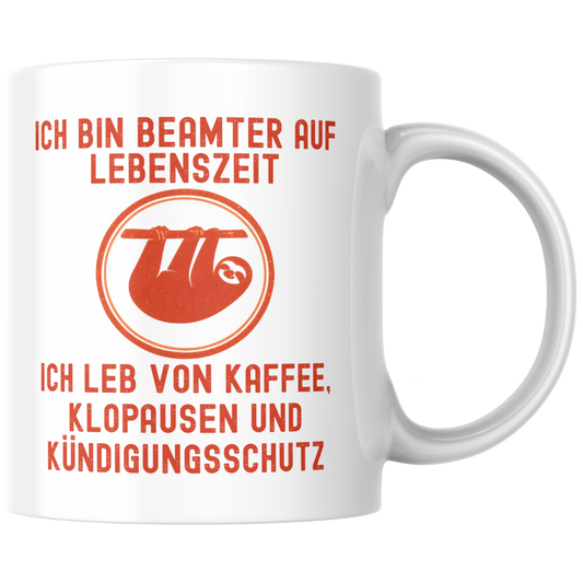 Ich Bin Beamter Auf Lebenszeit Ich Leb Von Kaffee, Klopausen Und Kündigungsschutz Faultier Tasse