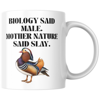 Biology Said Male Mother Nature Said Slay Kaffee Tasse