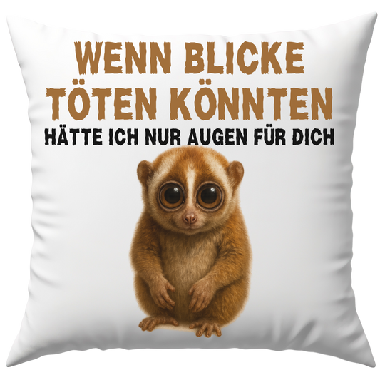 Wenn Blicke Töten Könnten Hätte Ich Nur Augen Für Dich Deko Kissen