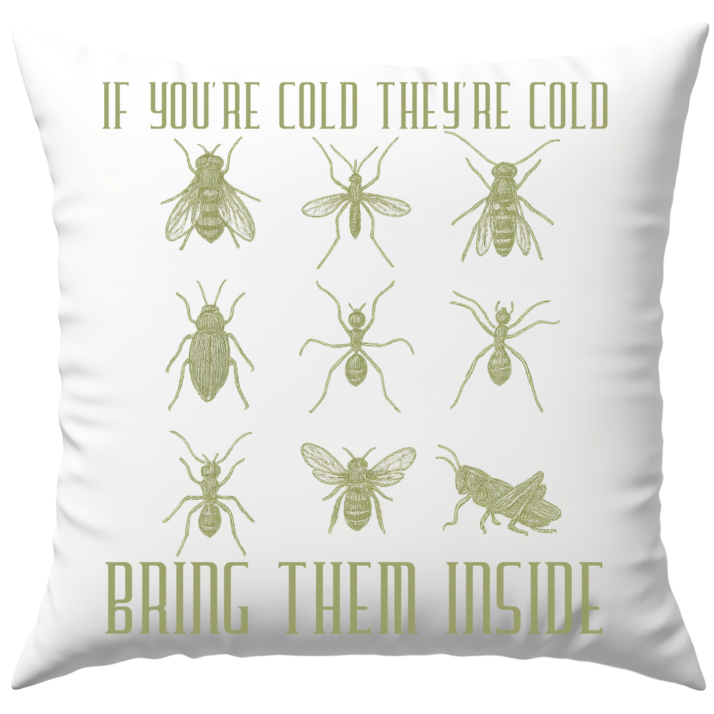 If You're Cold They're Cold Bring Them Inside Meme Insekten Deko Kissen