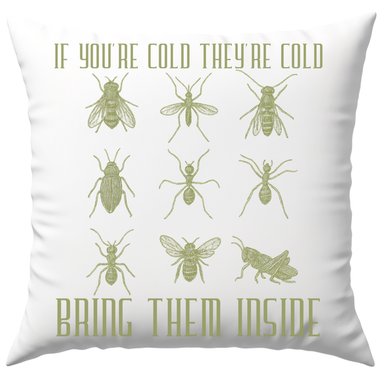 If You're Cold They're Cold Bring Them Inside Meme Insekten Deko Kissen