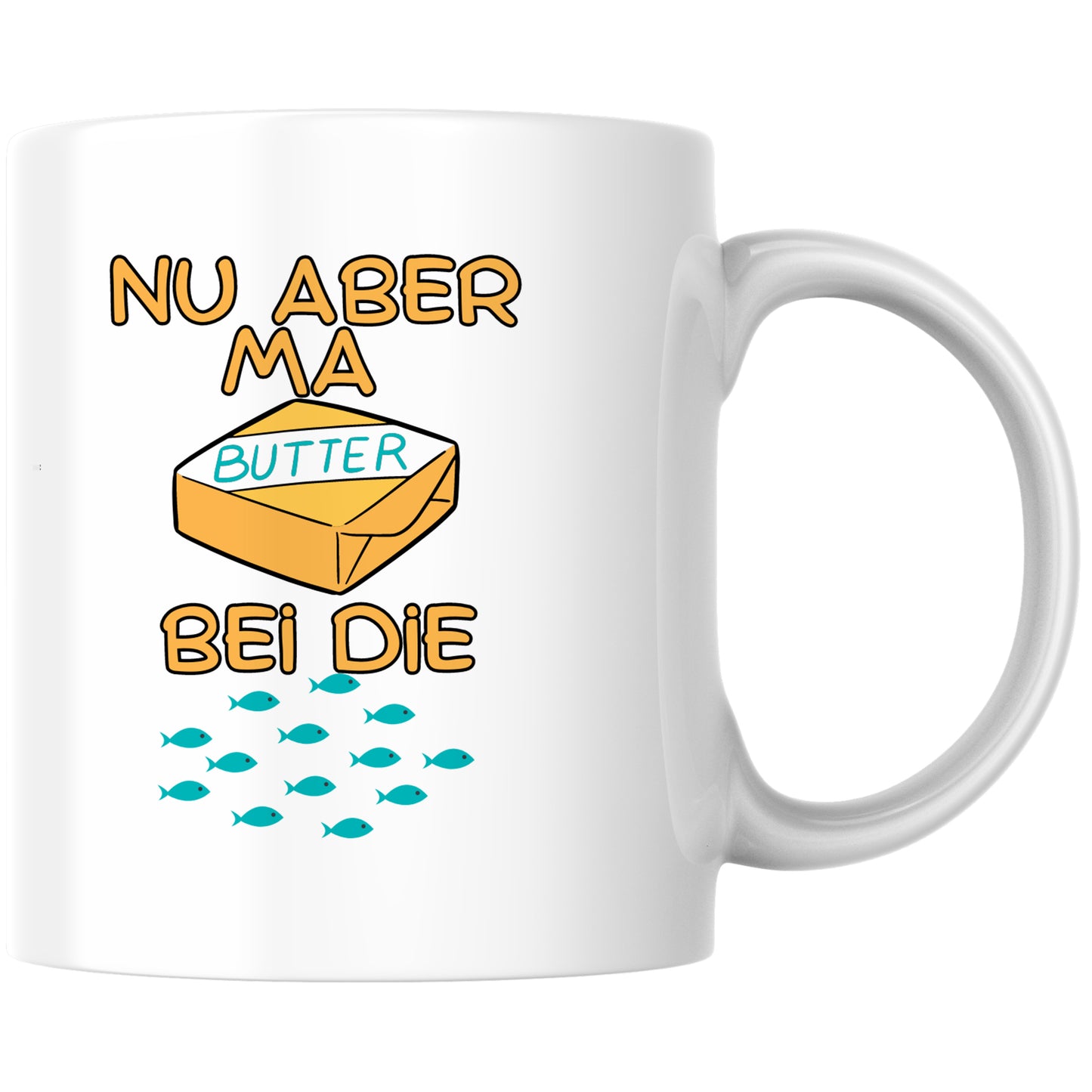 Nu Aber Ma Butter Bei Die Fische Kaffee Tasse