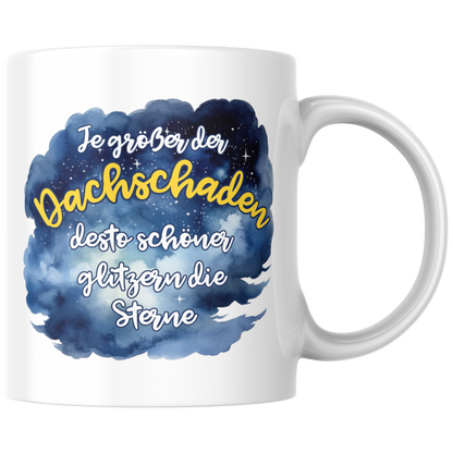 Je Größer Der Dachschaden Desto Schöner Glitzern Die Sterne Kaffee Tasse
