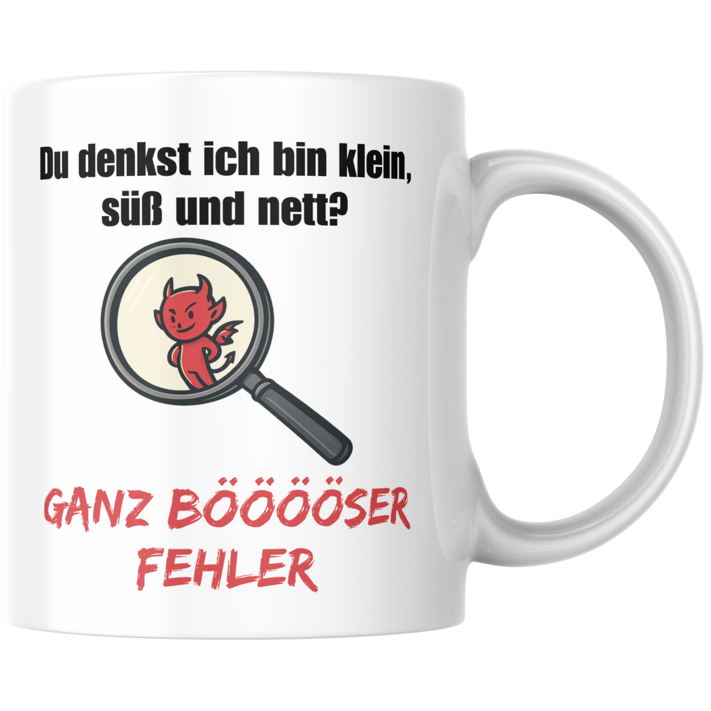 Du Denkst Ich Bin Klein, Süß Und Nett? Ganz Böser Fehler Kaffee Tasse