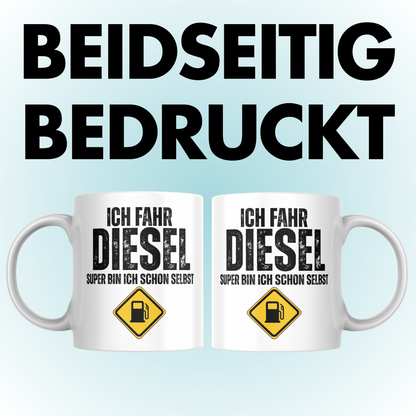 Ich Fahr Diesel Super Bin Ich Schon Selbst Wortspiel Kaffee Tasse