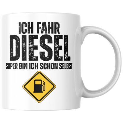Ich Fahr Diesel Super Bin Ich Schon Selbst Wortspiel Kaffee Tasse