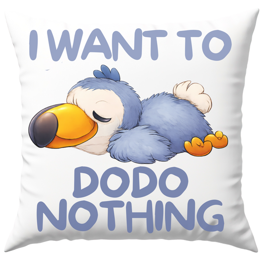 I Want To Dodo Nothing Wortspiel Deko Kissen