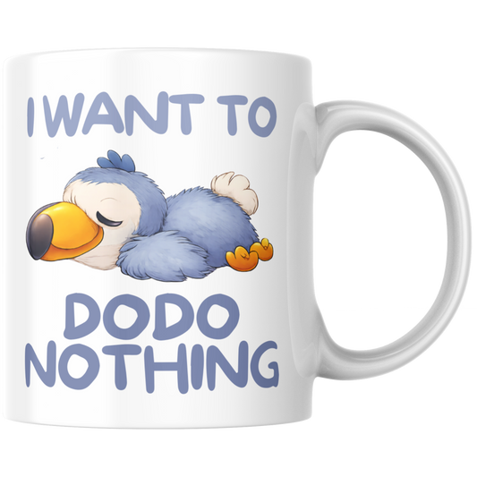 I Want To Dodo Nothing Wortspiel Kaffee Tasse