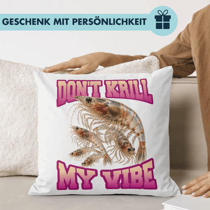 Don't Krill My Vibe Wortspiel Bootleg Deko Kissen