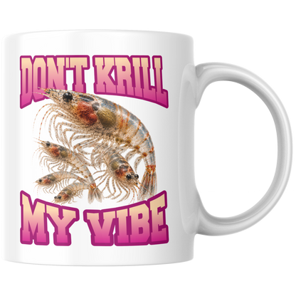 Don't Krill My Vibe Wortspiel Bootleg Kaffee Tasse