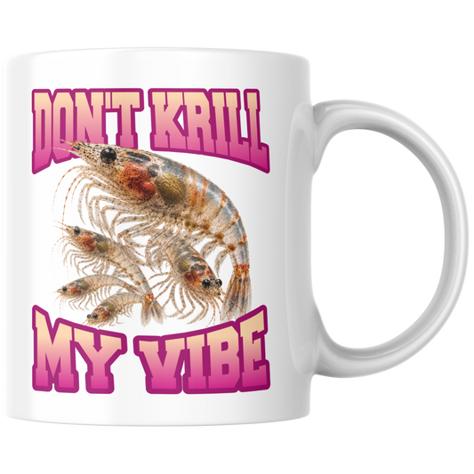 Don't Krill My Vibe Wortspiel Bootleg Kaffee Tasse