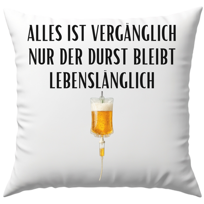 Alles Ist Vergänglich Nur Der Durst Bleibt Lebenslänglich Bier Deko Kissen